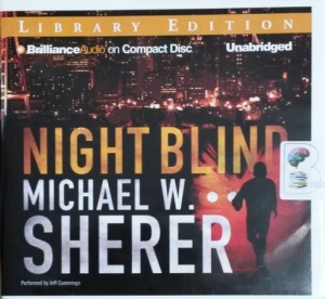 Night Blind written by Michael W. Sherer performed by Jeff Cummings and  on CD (Unabridged)